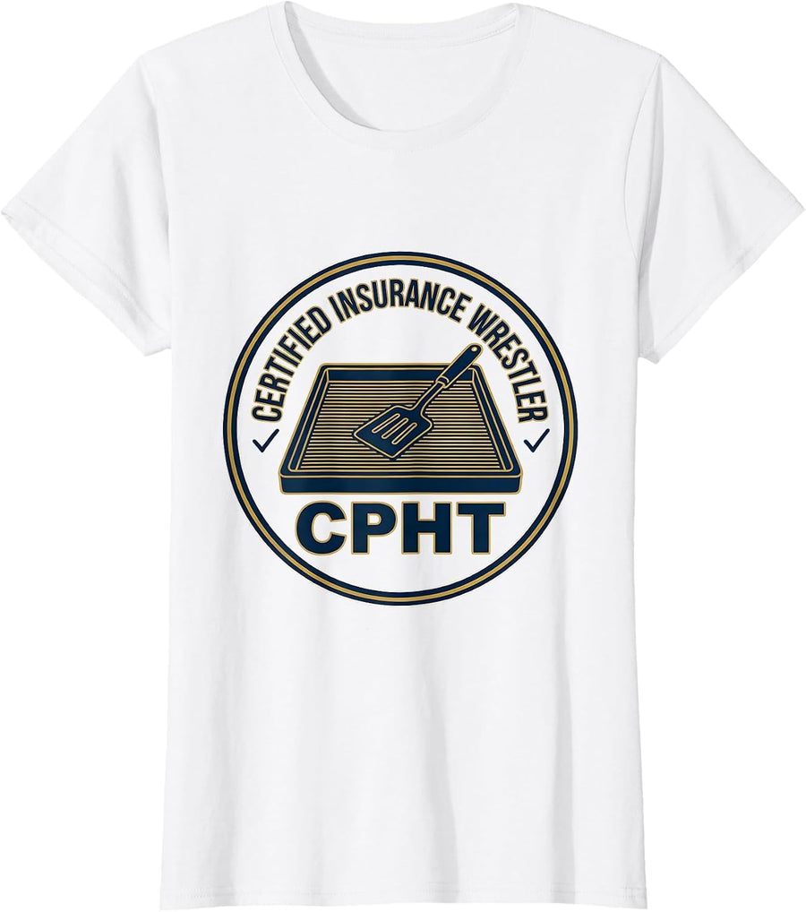 Women's Certified Insurance Wrestler, CPhT Funny Pharmacy Tech T-Shirt - White