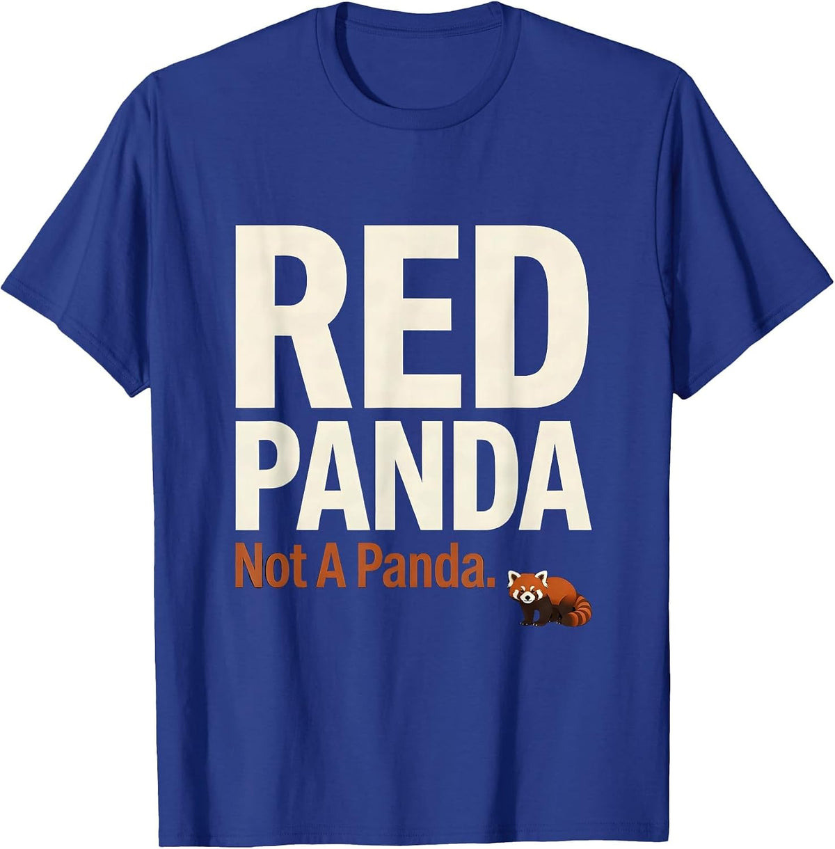 Men's RED PANDA Not A Panda Funny Animal Lover Humor T-Shirt - Royal Blue