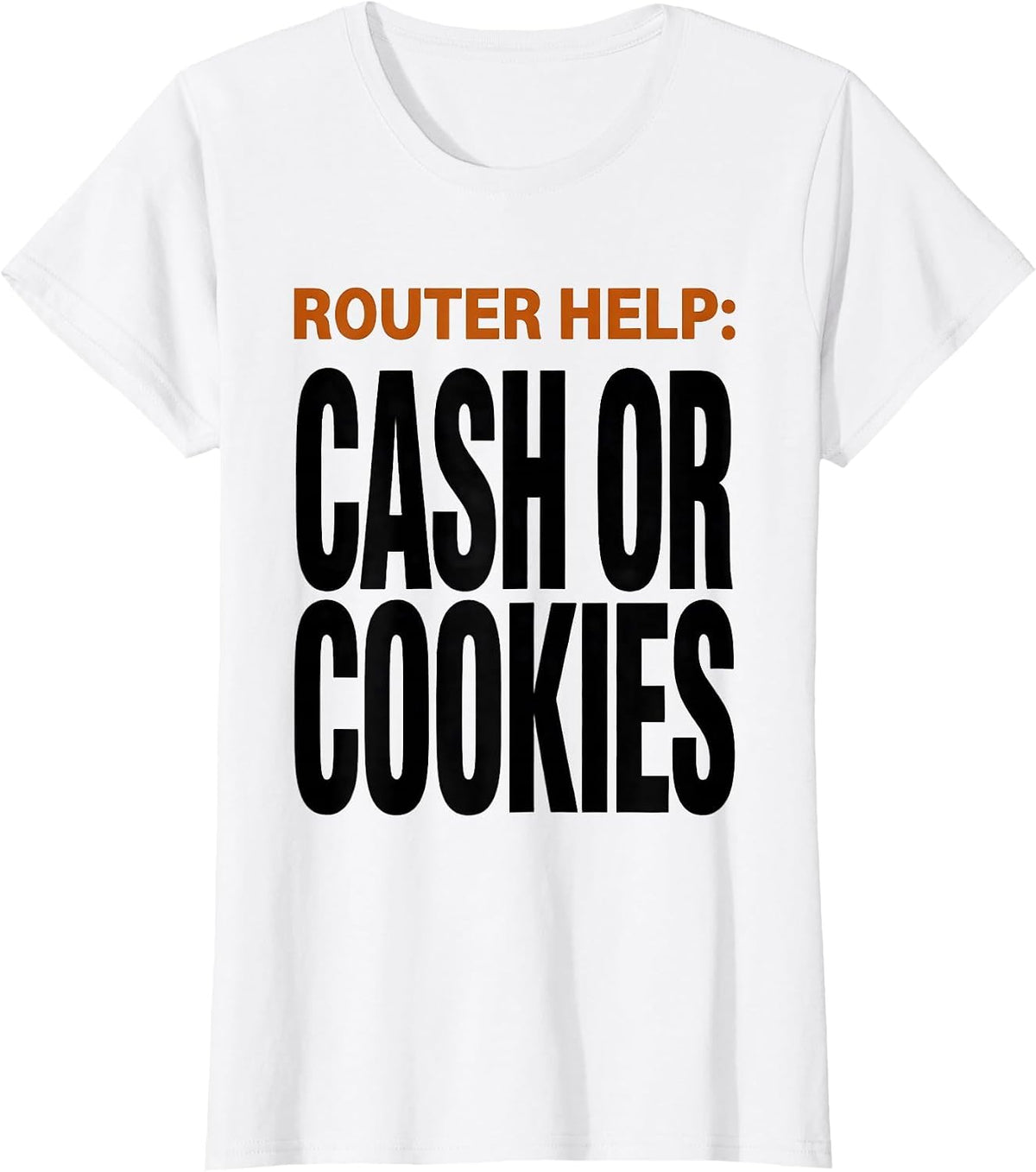 Router Help: Cash Or Cookies Funny IT Support Tech Humor T-Shirt - White