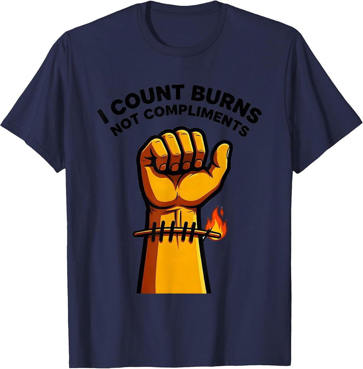 I Count Burns, Not Compliments Funny Chef Cook Kitchen Humor T-Shirt - Navy Blue