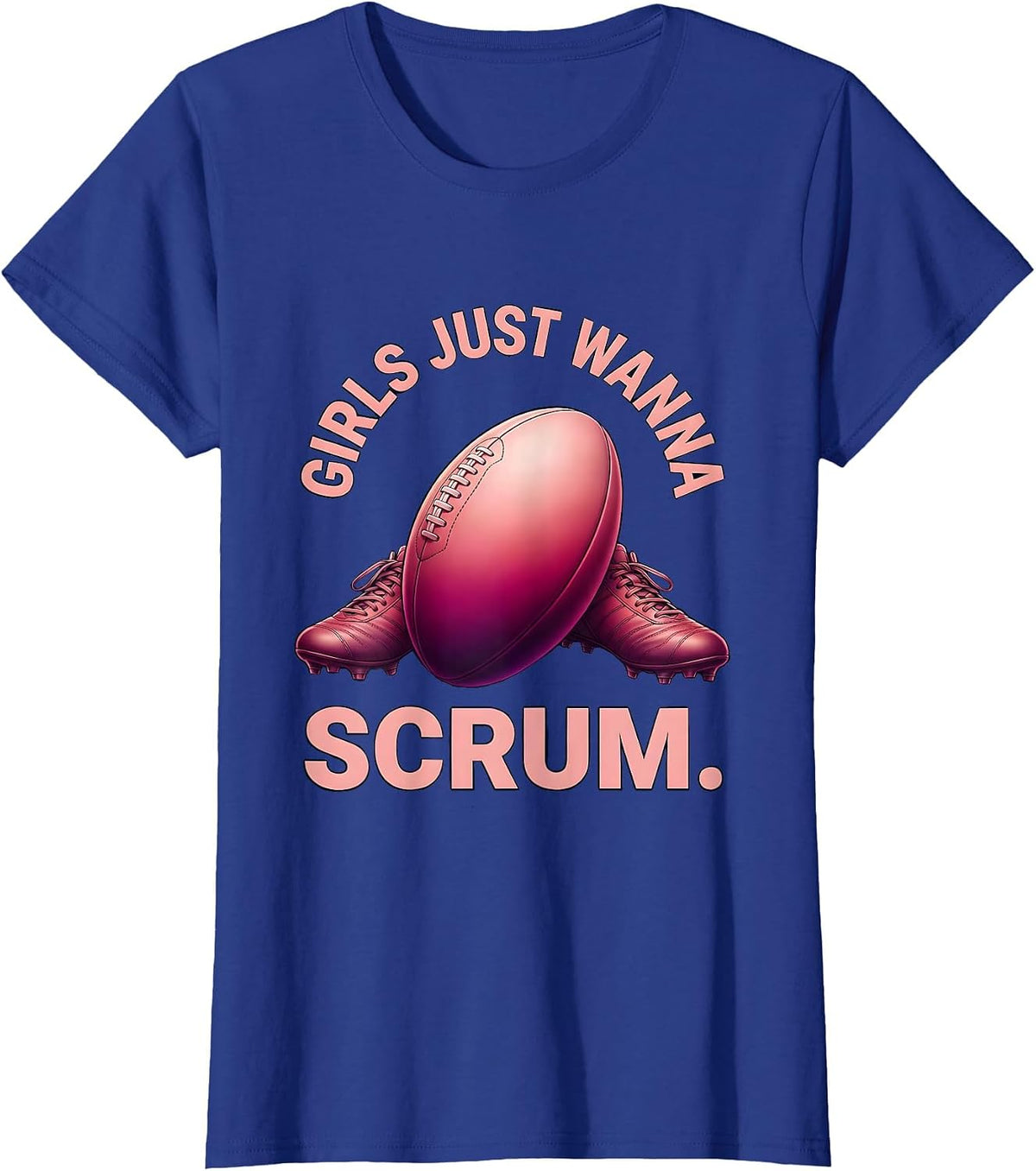 Women's Girls Just Wanna Scrum Rugby Design T-Shirt - Royal Blue