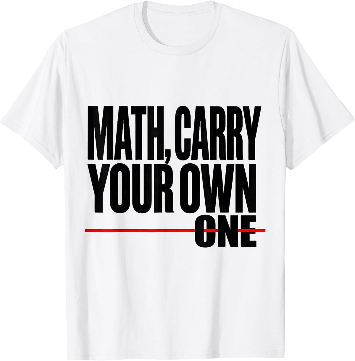 Men's Math, Carry Your Own One Funny Math Teacher Nerd Pun Humor T-Shirt - White