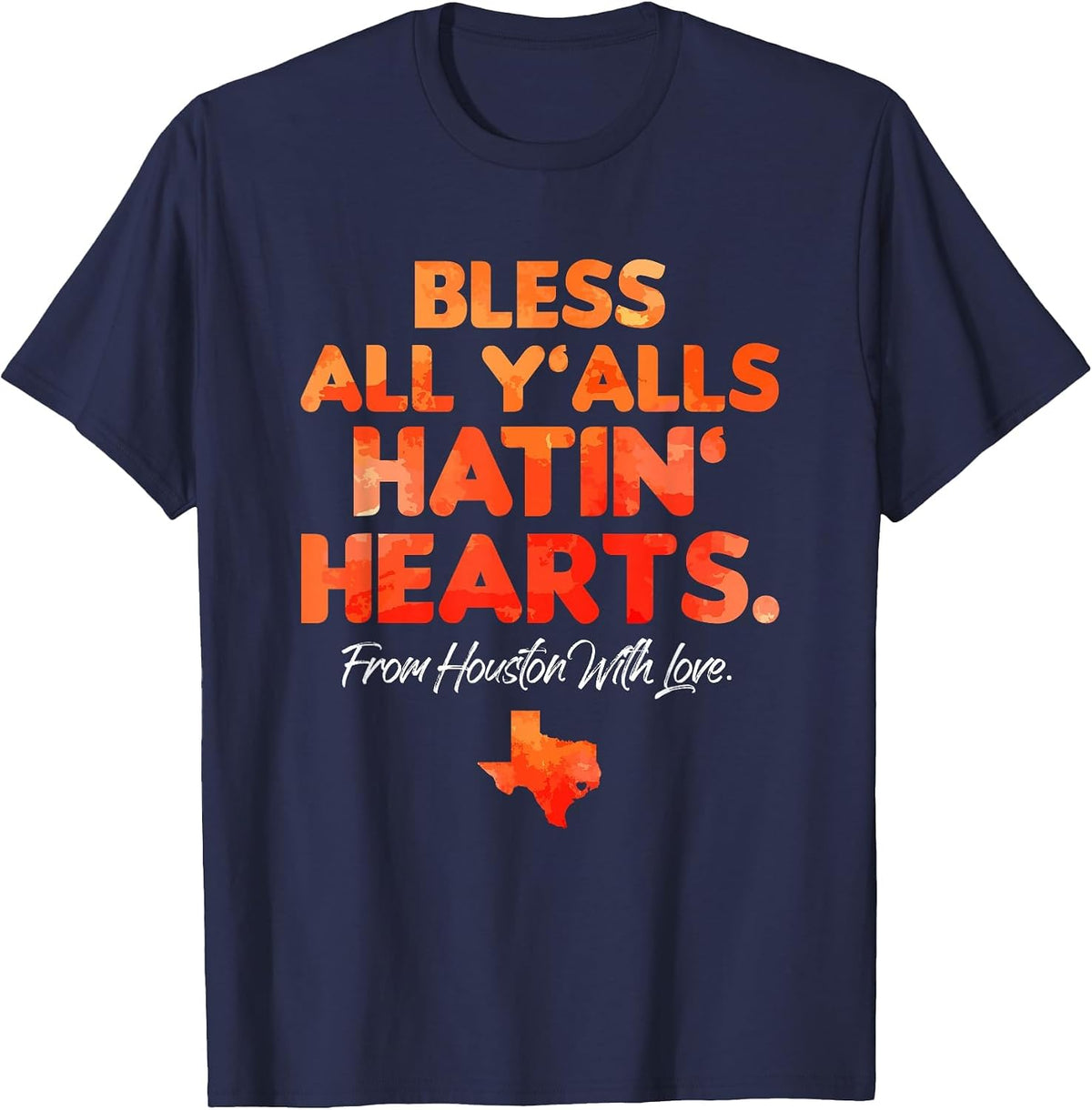 Bless All Y'alls Hatin' Hearts Houston with Love T-Shirt - Navy Blue