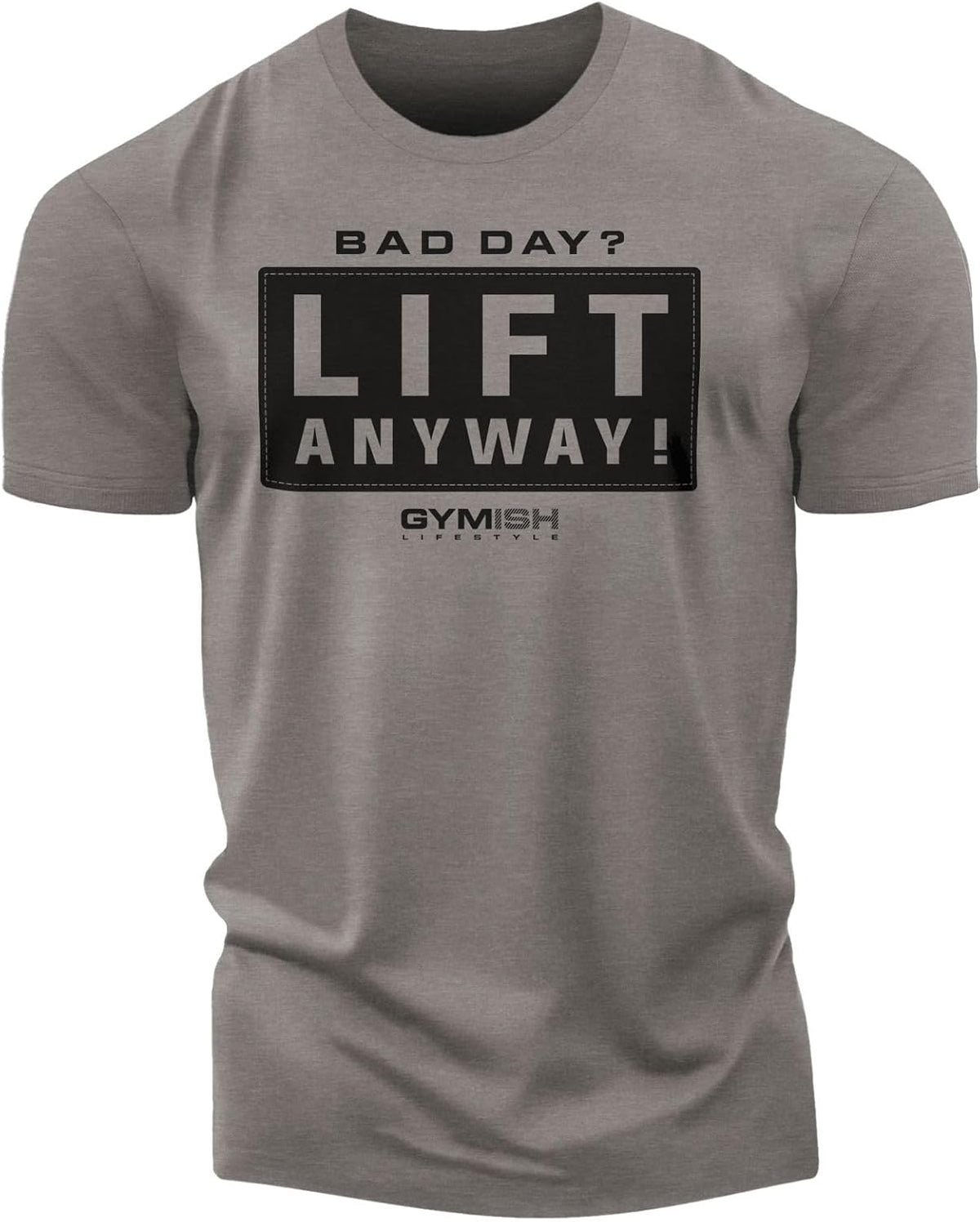 Gymish Lifestyle Lift Anyway Workout Shirt for Men, Deadlift Lifting T-Shirt - 3. Liftanyway Warmgrey