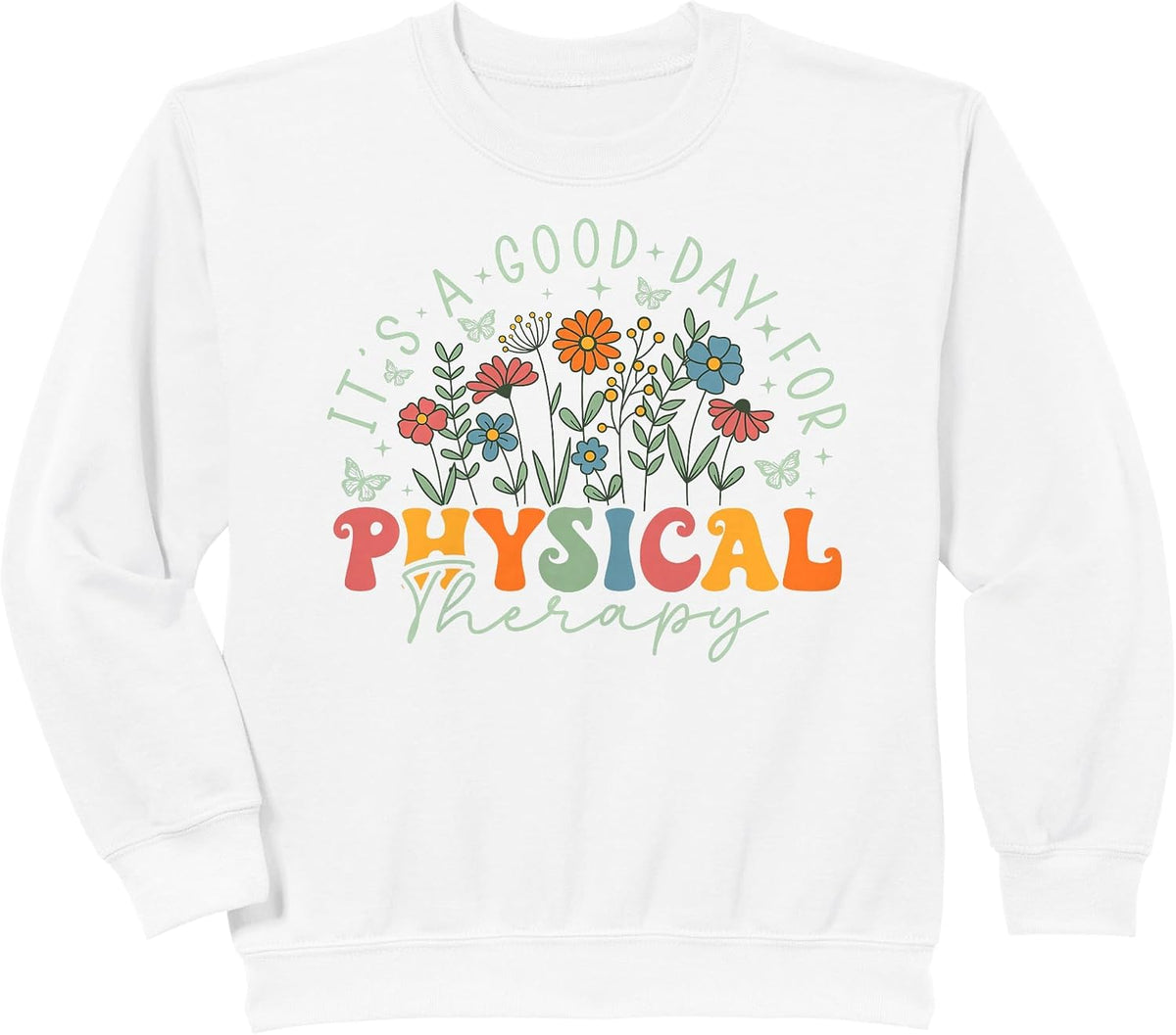 It's A Good Day For Physical Therapy Wildflower PT Therapist Sweatshirt - White