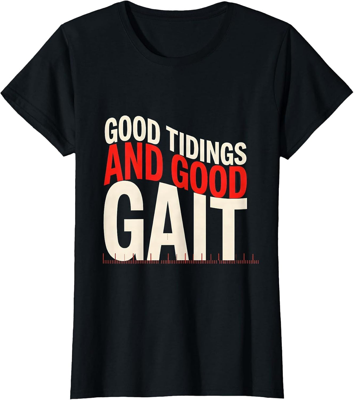 Good Tidings And Good Gait Funny Physical Therapist T-Shirt - Black