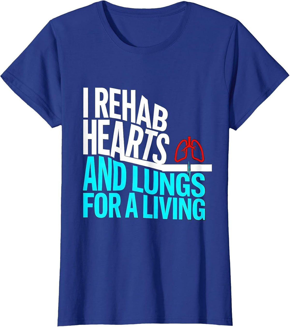 Women's I Rehab Hearts And Lungs For A Living New Wave T-Shirt - Royal Blue