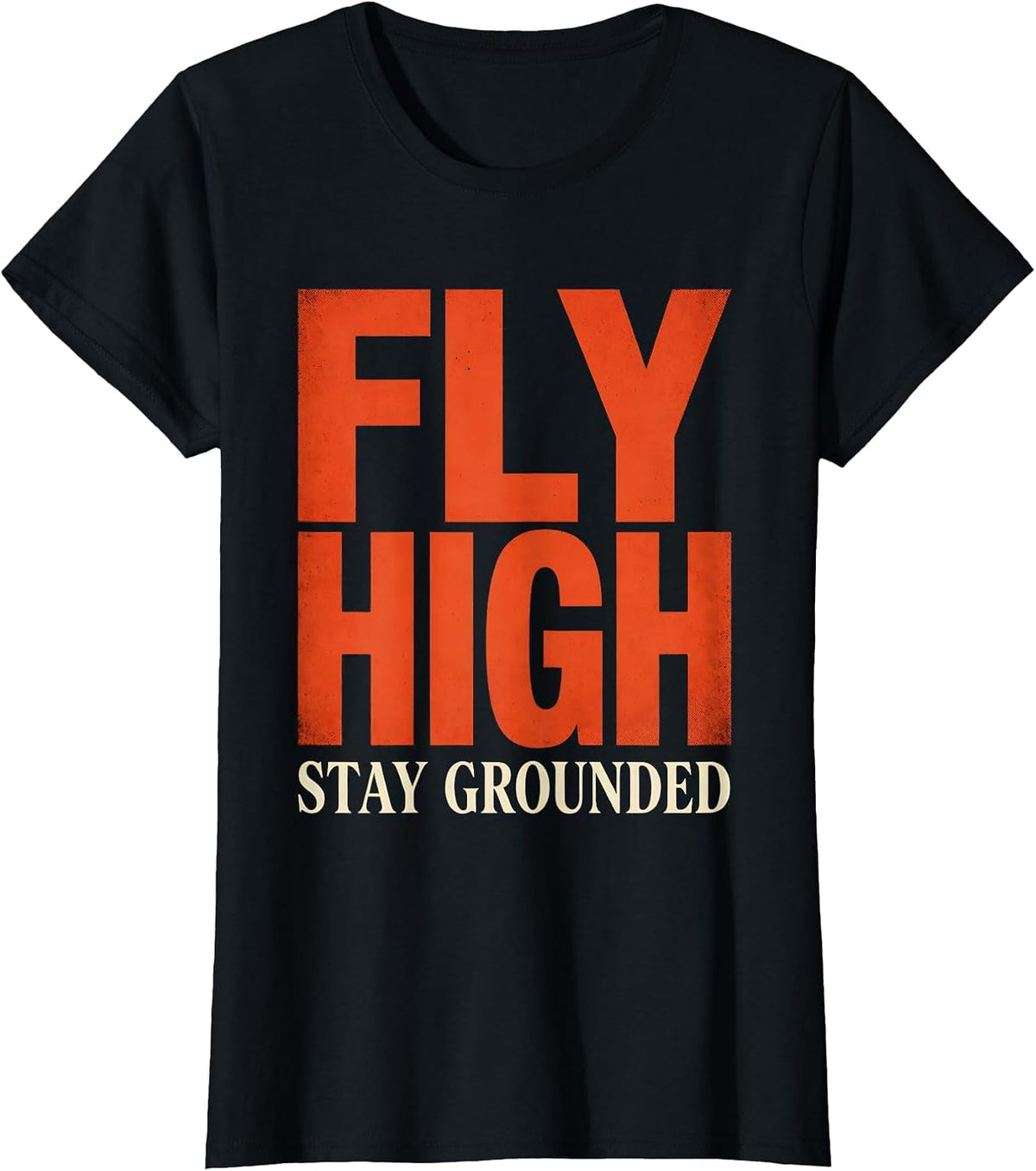 Women's Fly High Stay Grounded Inspirational Design T-Shirt - Black