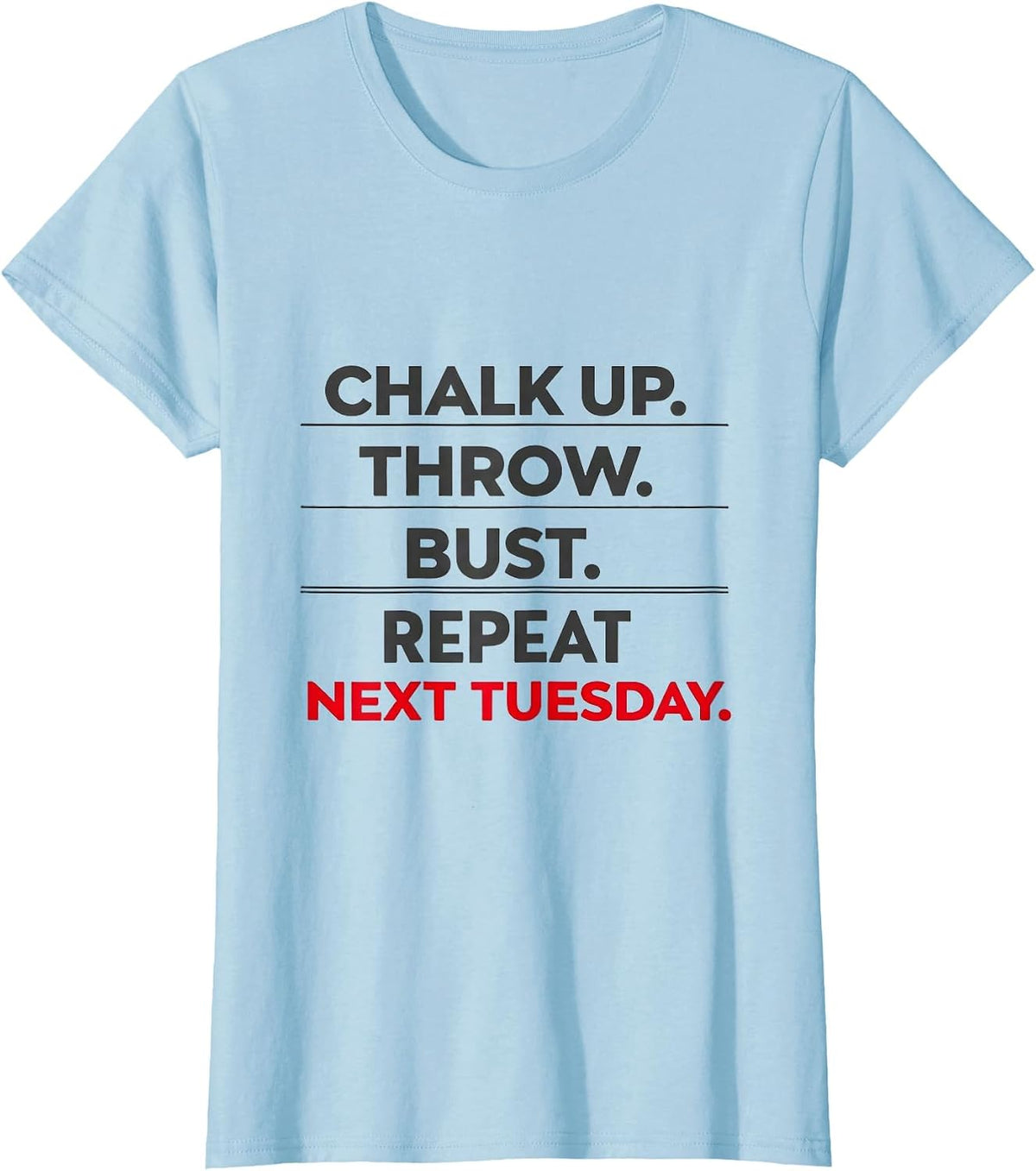 Chalk Up Throw Bust Repeat Next Tuesday Funny Dart Player T-Shirt - Baby Blue