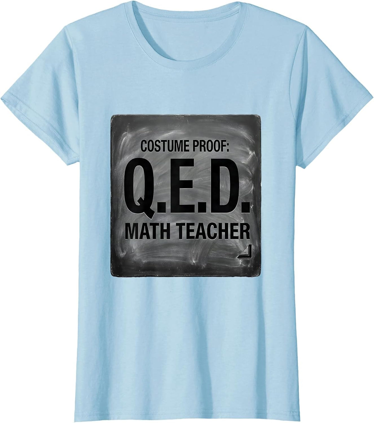 Women's Costume Proof: Q.E.D. Math Teacher Funny STEM Humor T-Shirt - Baby Blue