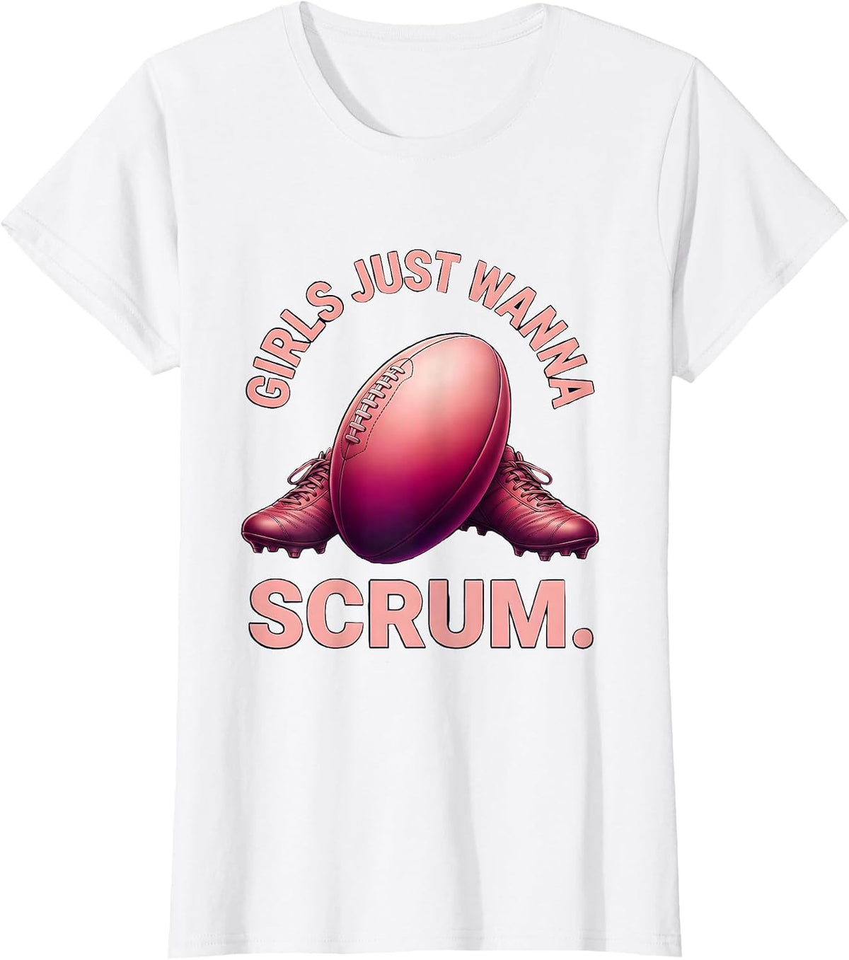 Women's Girls Just Wanna Scrum Rugby Design T-Shirt - White