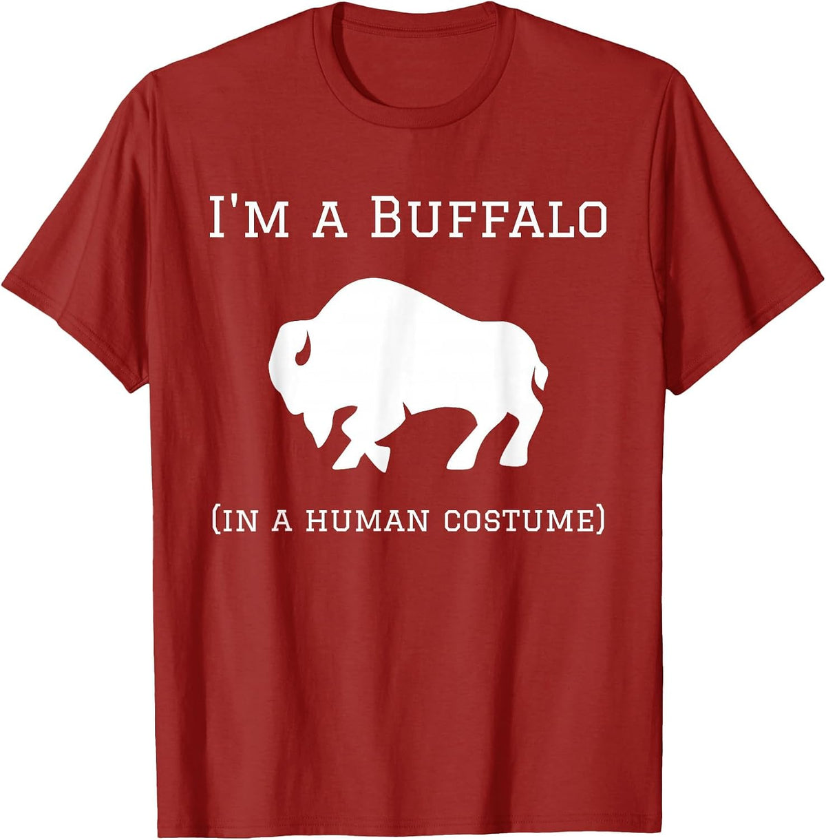 I'm a Buffalo in a Human Costume Funny T-Shirt - Cranberry Red