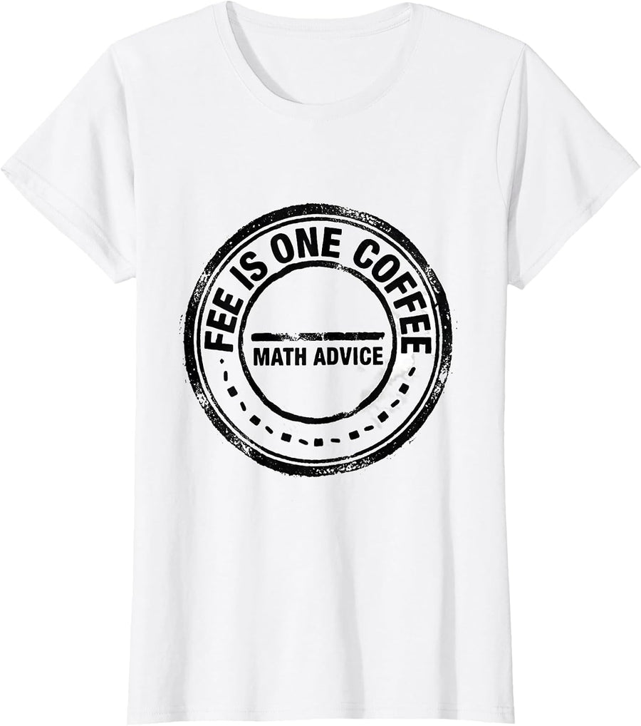 Women's Math Advice Fee Is One Coffee Funny Math Teacher Gift T-Shirt - White