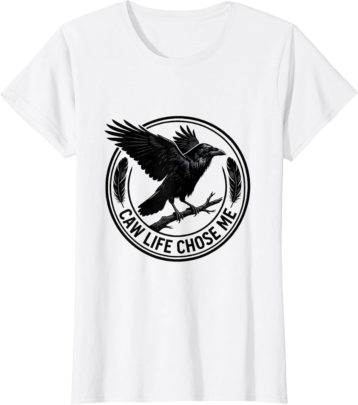 Caw Life Chose Me Crow Bird Lover Design T-Shirt - White
