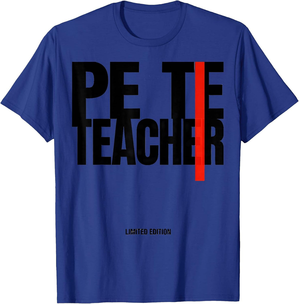 PE Teacher Limited Edition Funny Job Title Profession T-Shirt - Royal Blue