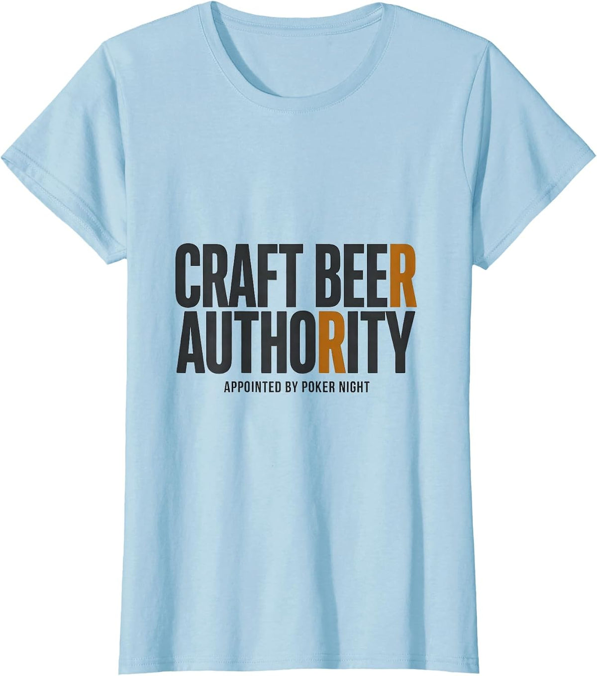 Craft Beer Authority, Appointed By Poker Night Funny T-Shirt - Baby Blue