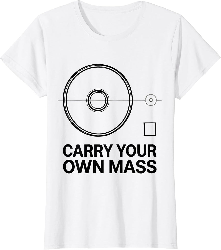 Women's Carry Your Own Mass Funny Chemistry Science Pun Humor T-Shirt - White