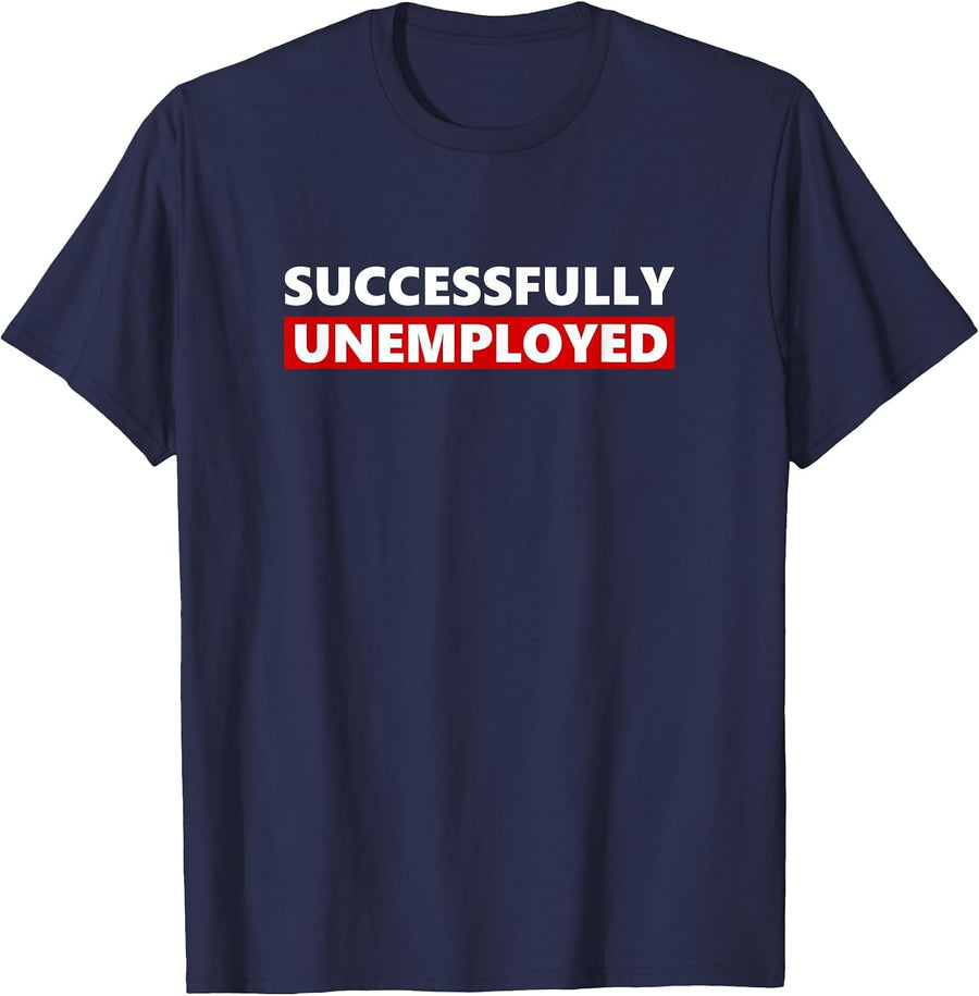 Successfully Unemployed Funny Entrepreneur boss or Retired T-Shirt - Navy Blue