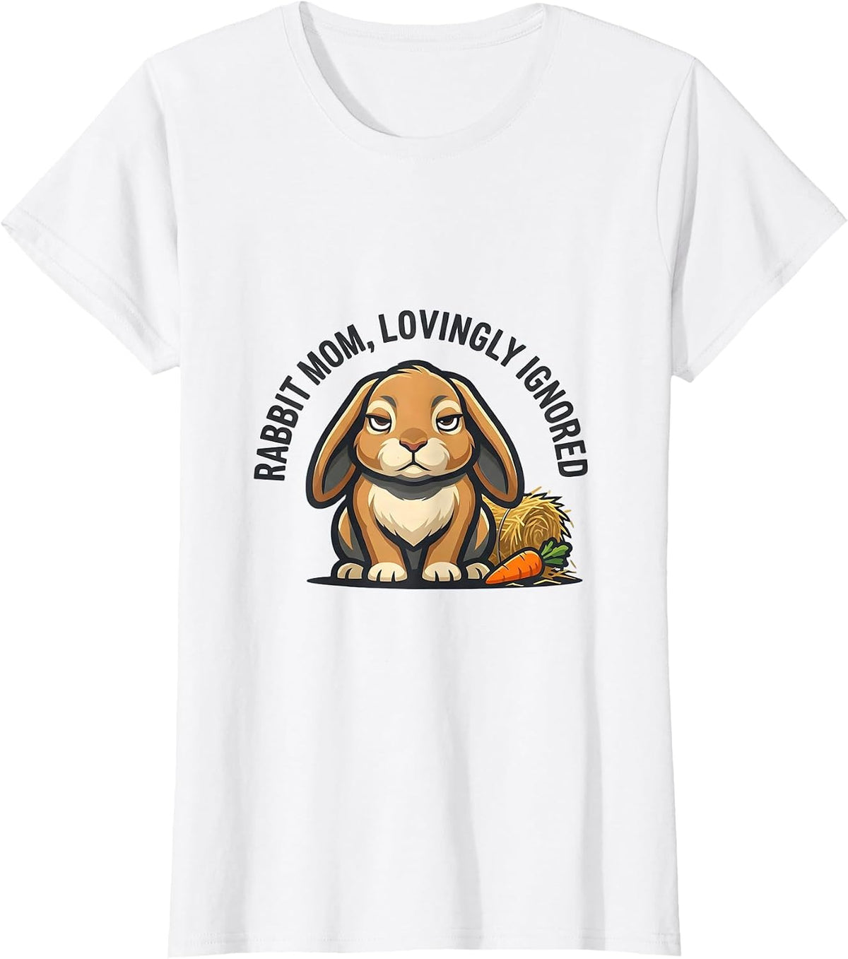 Rabbit Mom Lovingly Ignored Funny Bunny Lover Gift T-Shirt - White