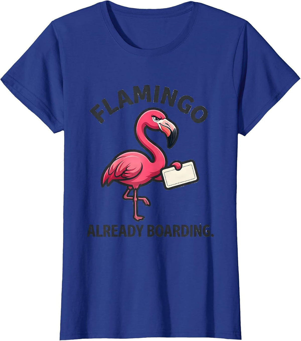 Women's Flamingo Already Boarding Pink Flamingo Novelty Humor Gift T-Shirt - Royal Blue