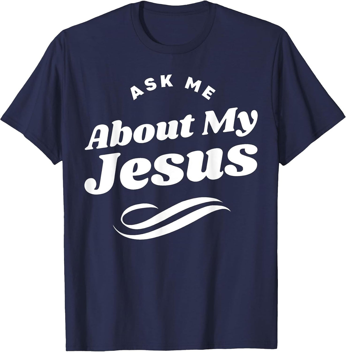 Funny Ask Me About My Jesus Christian White Letters T-Shirt - Navy Blue