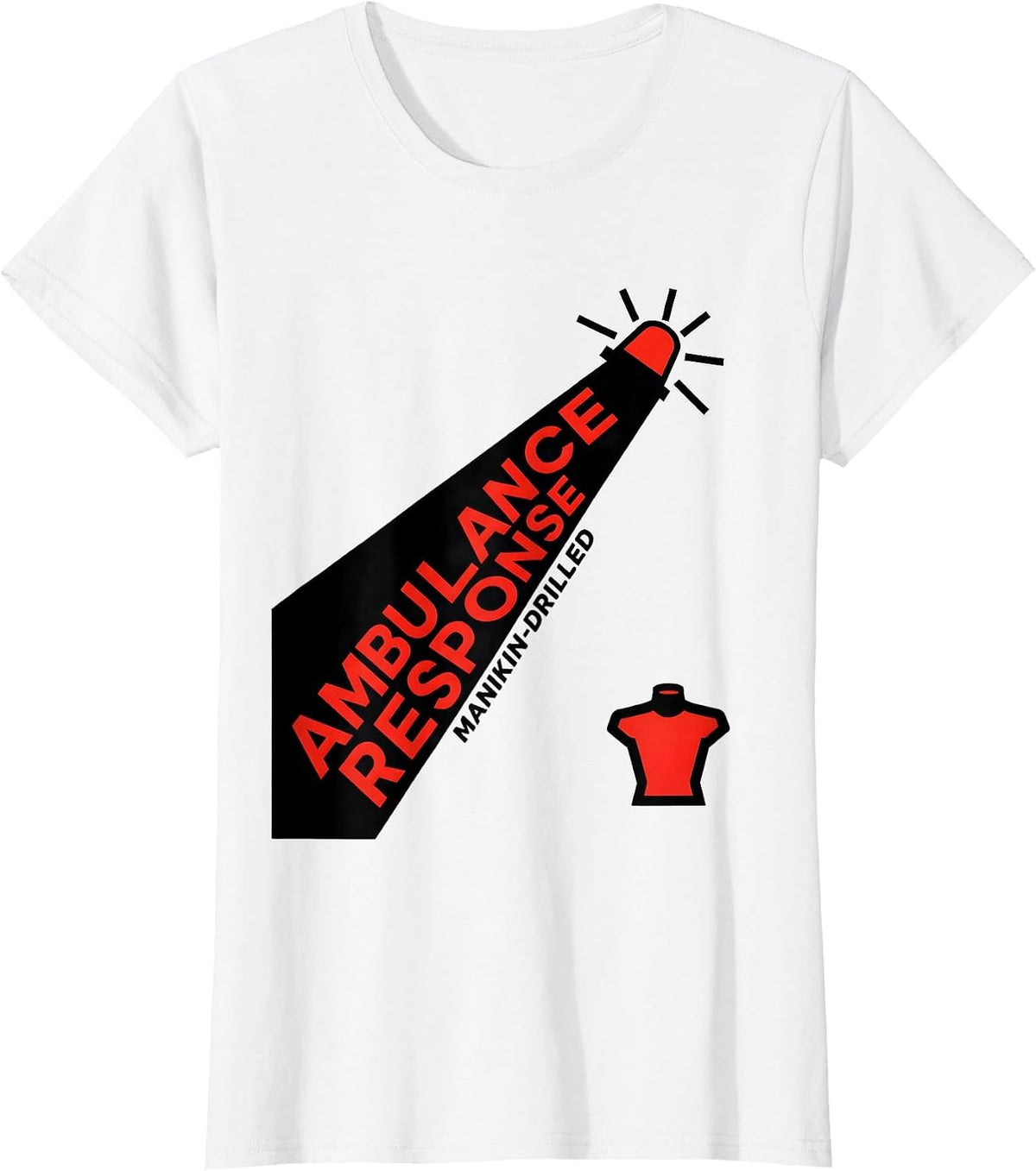 Ambulance Response Manikin-Drilled Funny EMT Paramedic Gift T-Shirt - White