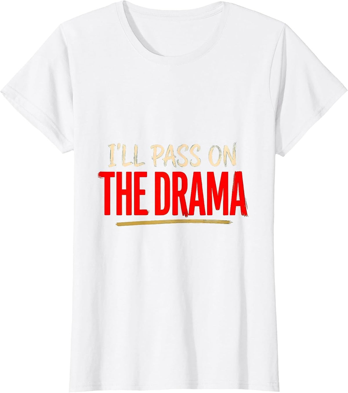 I'll Pass On The Drama Sassy One-Liner Pop-Culture Humor T-Shirt - White
