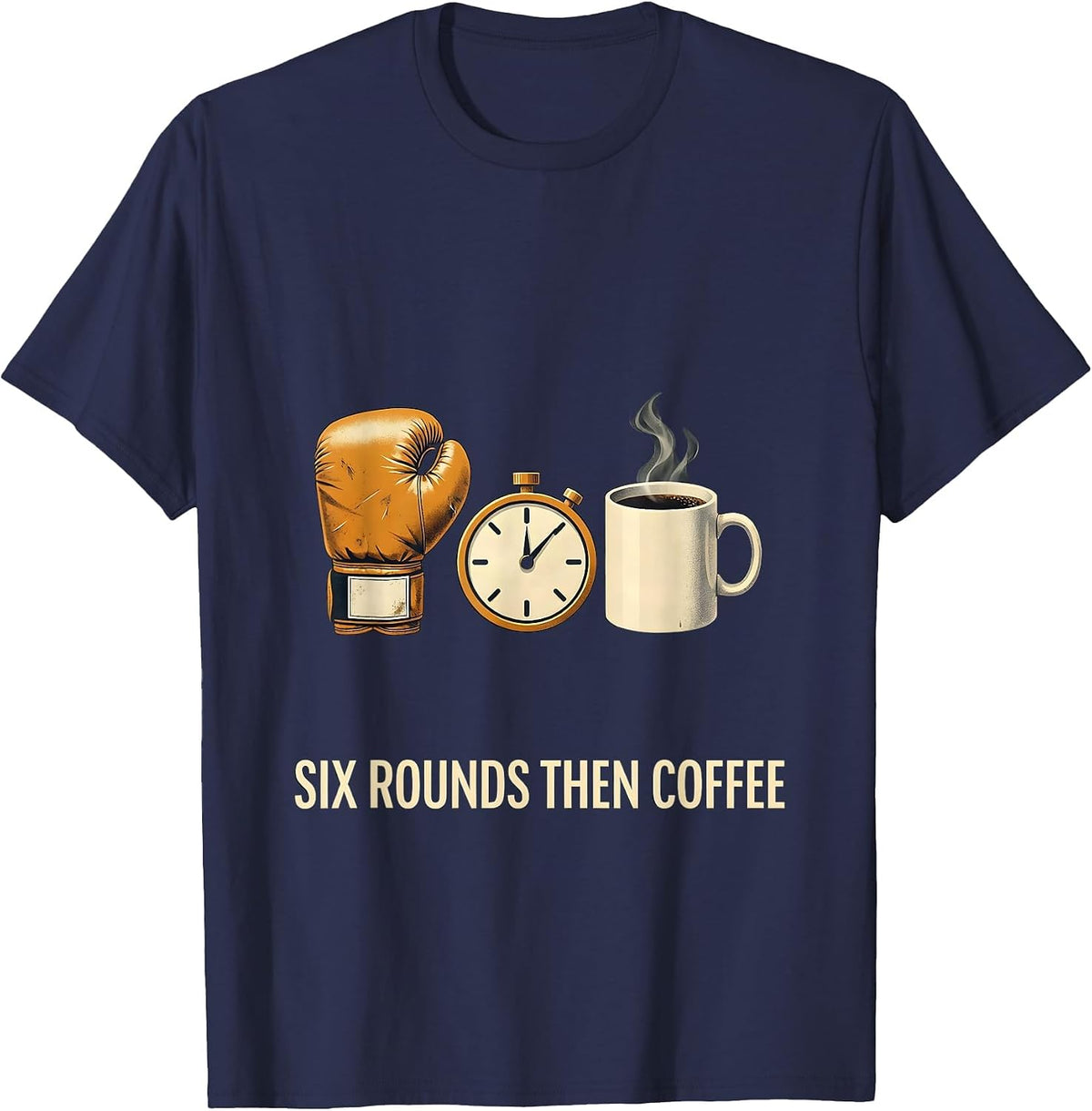 Six Rounds Then Coffee Editorial Boxing Gym Fighter Humor T-Shirt - Navy Blue