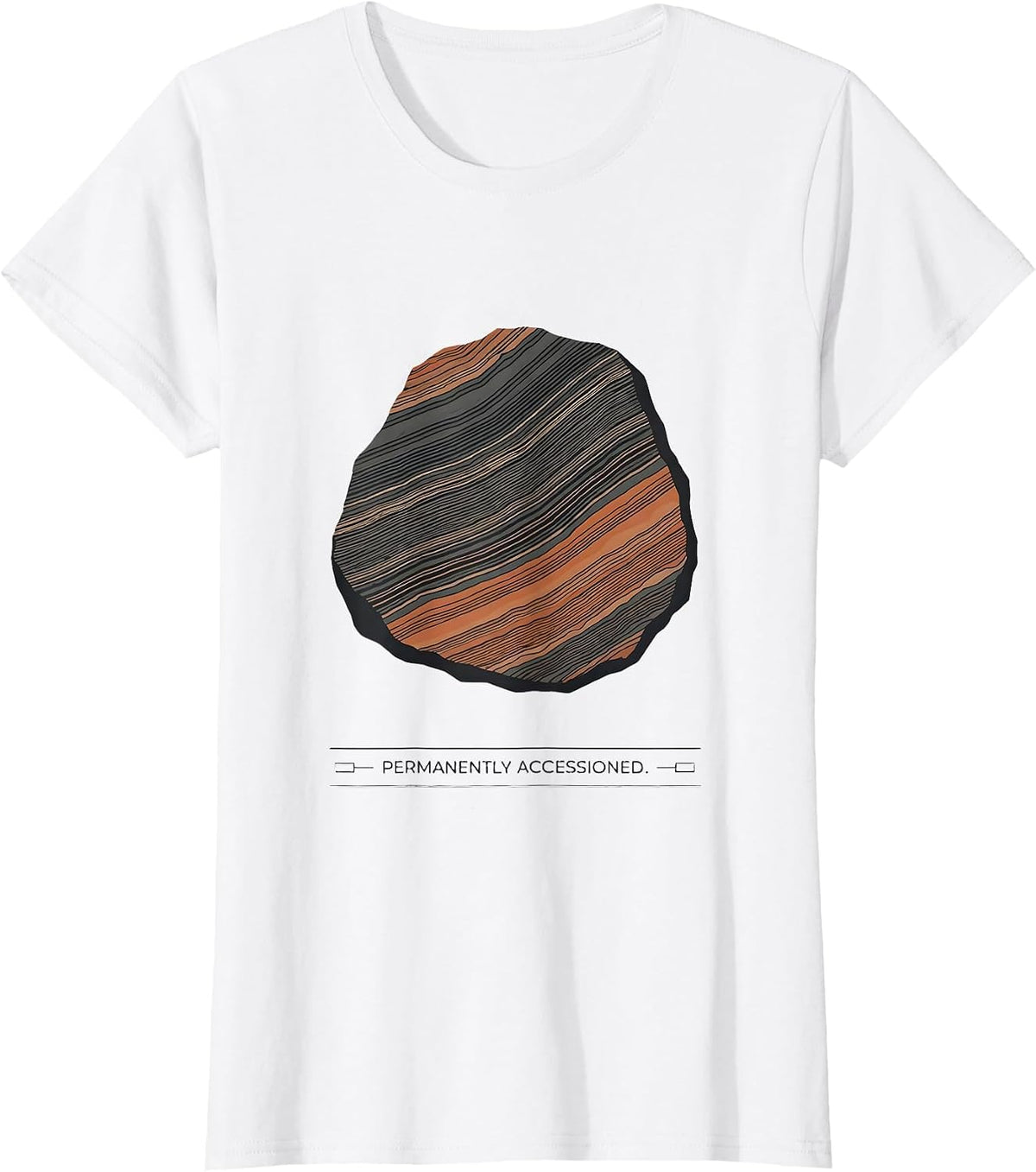 Permanently Accessioned Funny Rock Collector Geology Humor T-Shirt - White