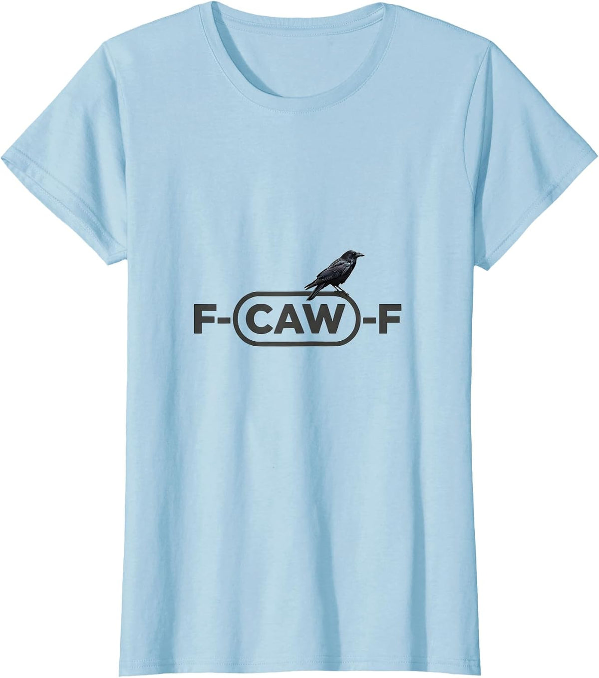 Women's F-CAW-F Funny Crow Meme Raven Humor Bird Lover Gift T-Shirt - Baby Blue
