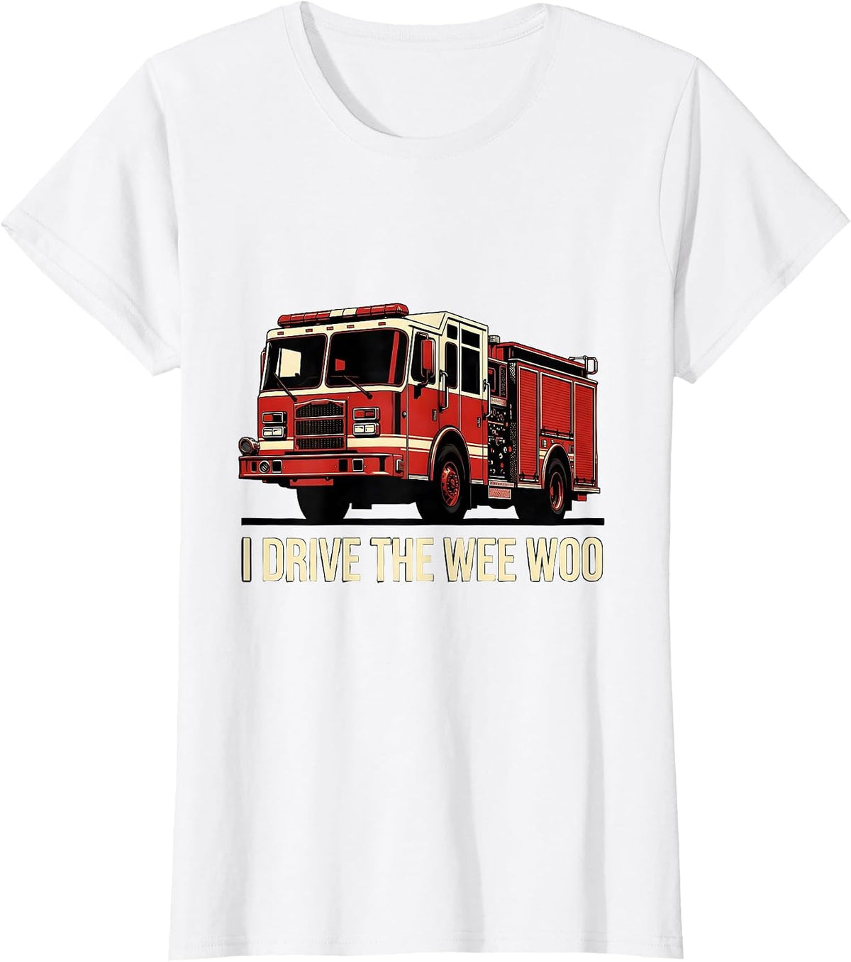 Women's I Drive The Wee Woo Funny Firefighter Humor Patriotic T-Shirt - White