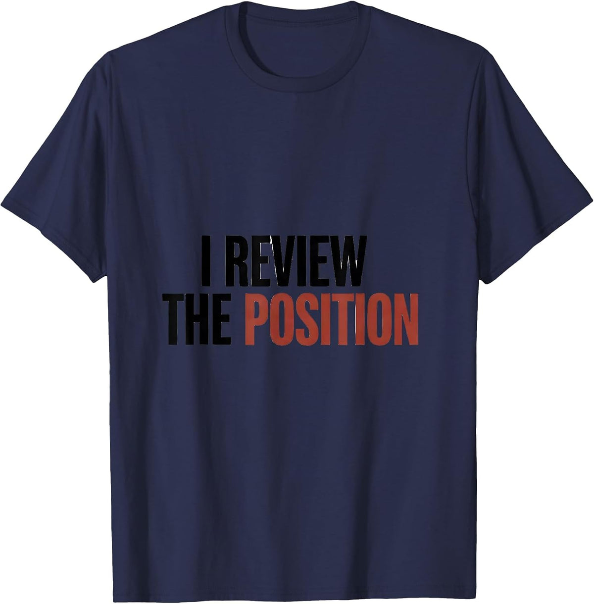 Men's I Review The Position Funny Chess Player Lover Humor T-Shirt - Navy Blue