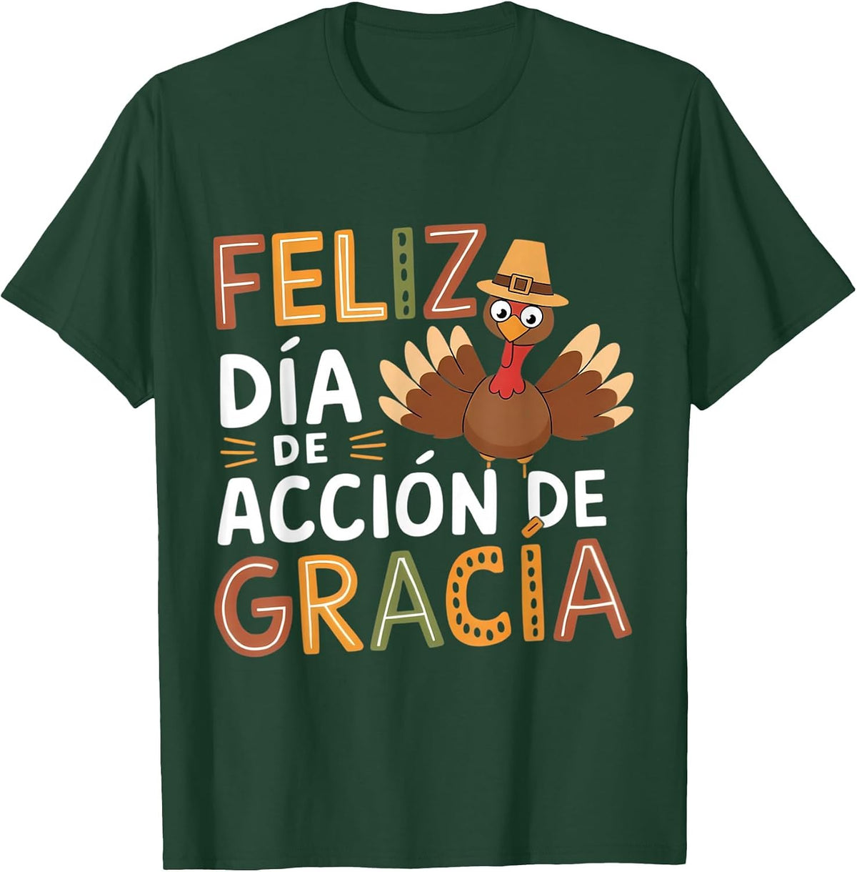 Feliz Dia De Accion De Gracia Happy Thanksgiving Spanish T-Shirt - Dark Green