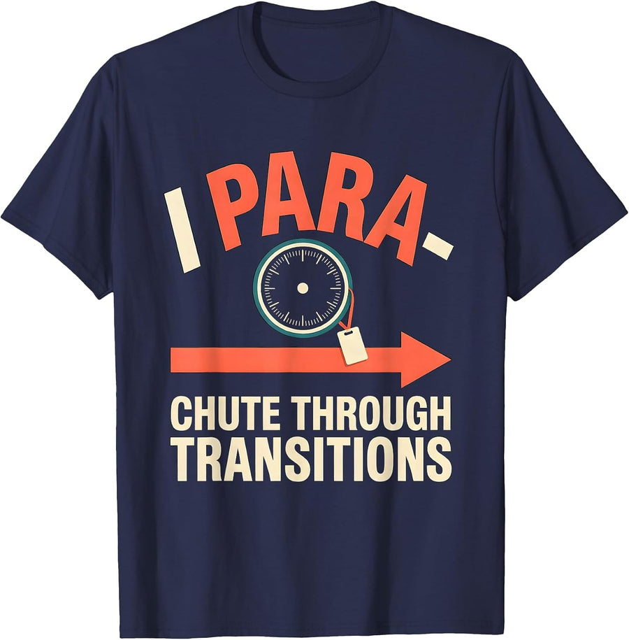 I Para-Chute Through Transitions Funny Paraprofessional Para T-Shirt - Navy Blue