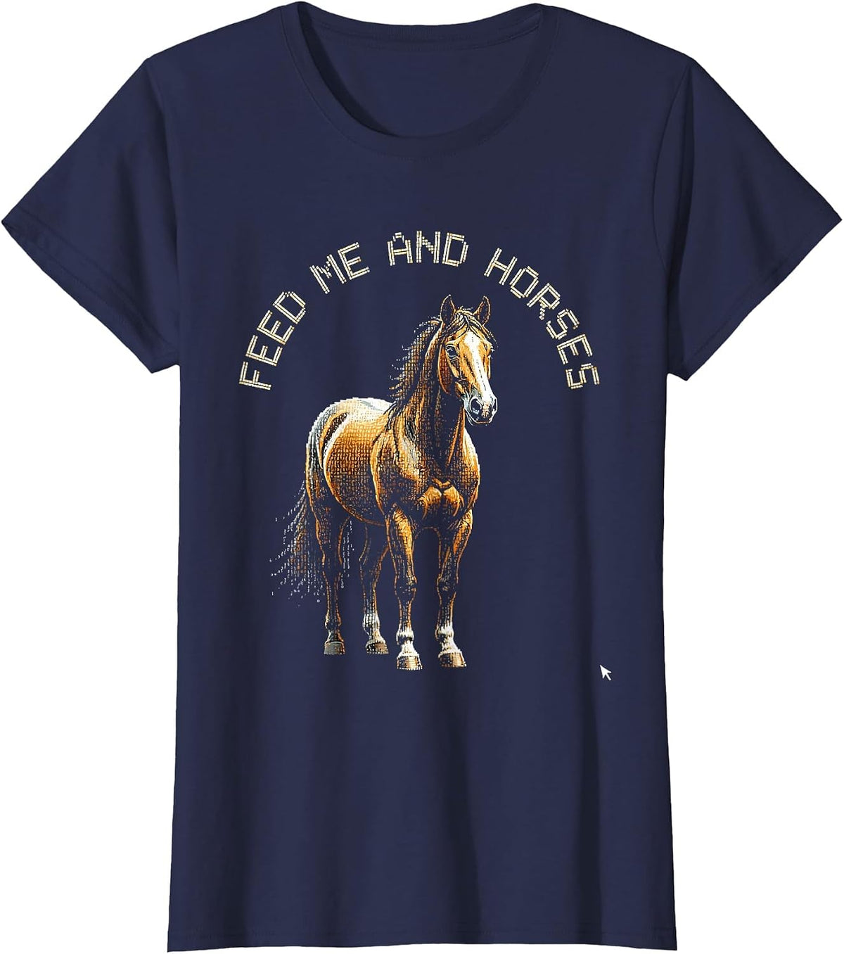 Women's Feed Me and Horses Funny Horse Lover Design T-Shirt - Navy Blue