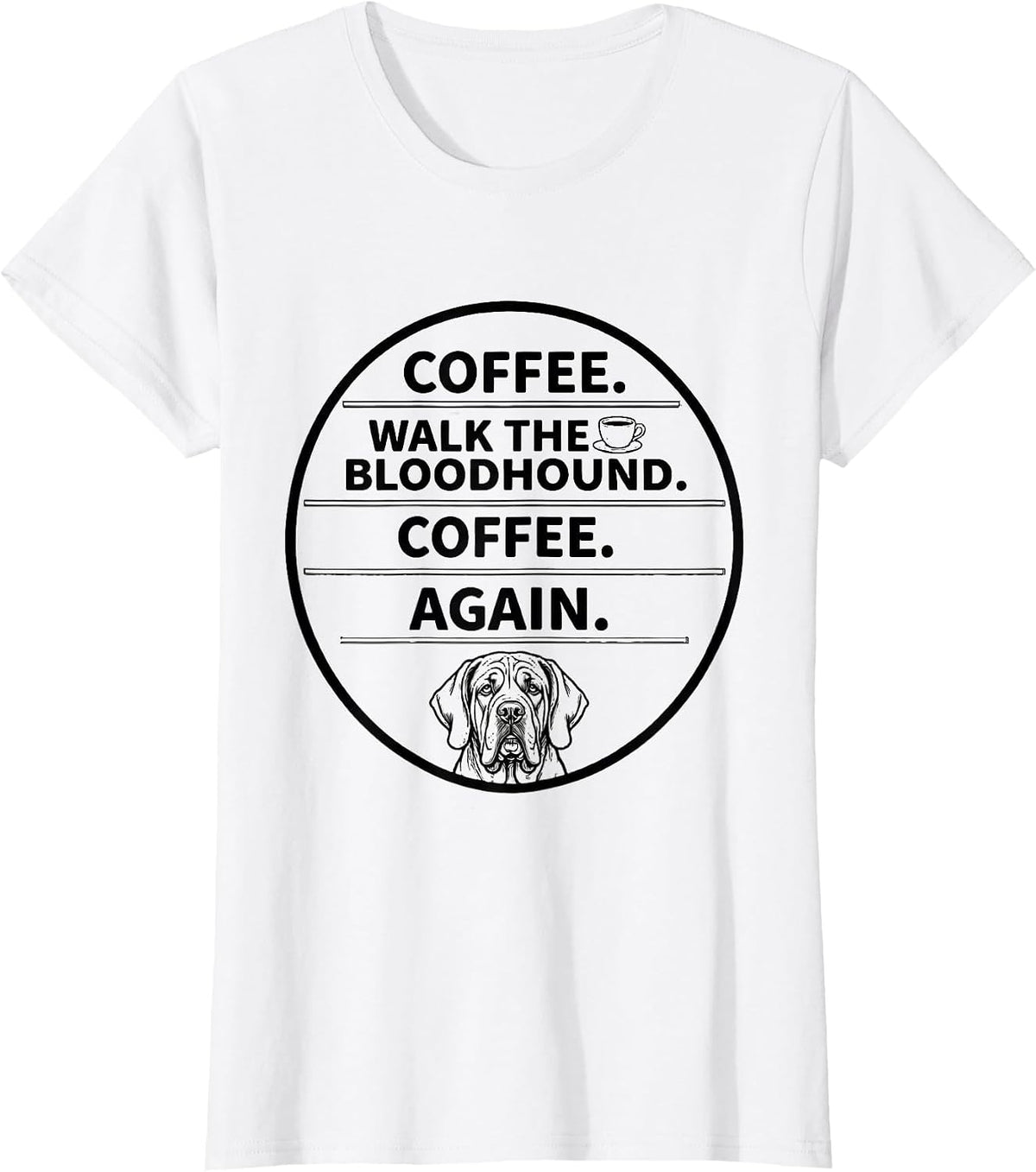 Women's Coffee. Walk The Bloodhound. Coffee. Again. Funny T-Shirt - White
