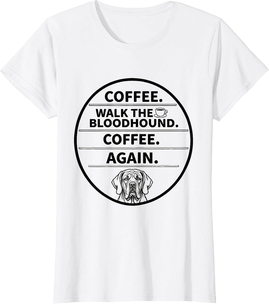 Women's Coffee. Walk The Bloodhound. Coffee. Again. Funny T-Shirt - White