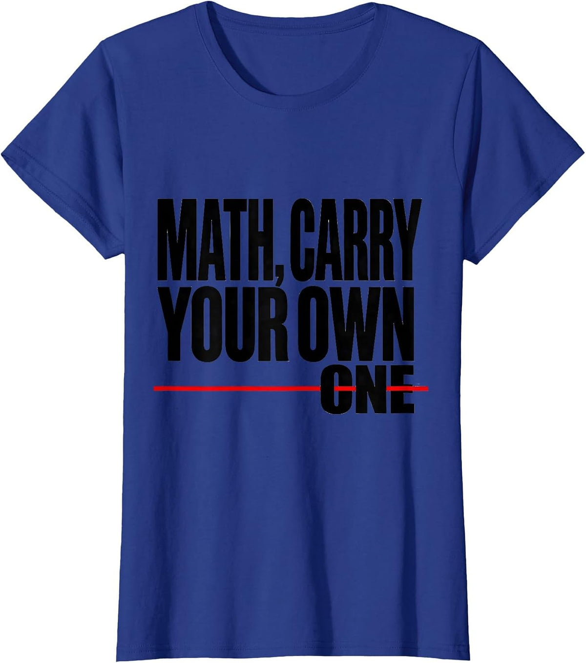 Women's Math, Carry Your Own One Funny Math Teacher Nerd Pun Humor T-Shirt - Royal Blue