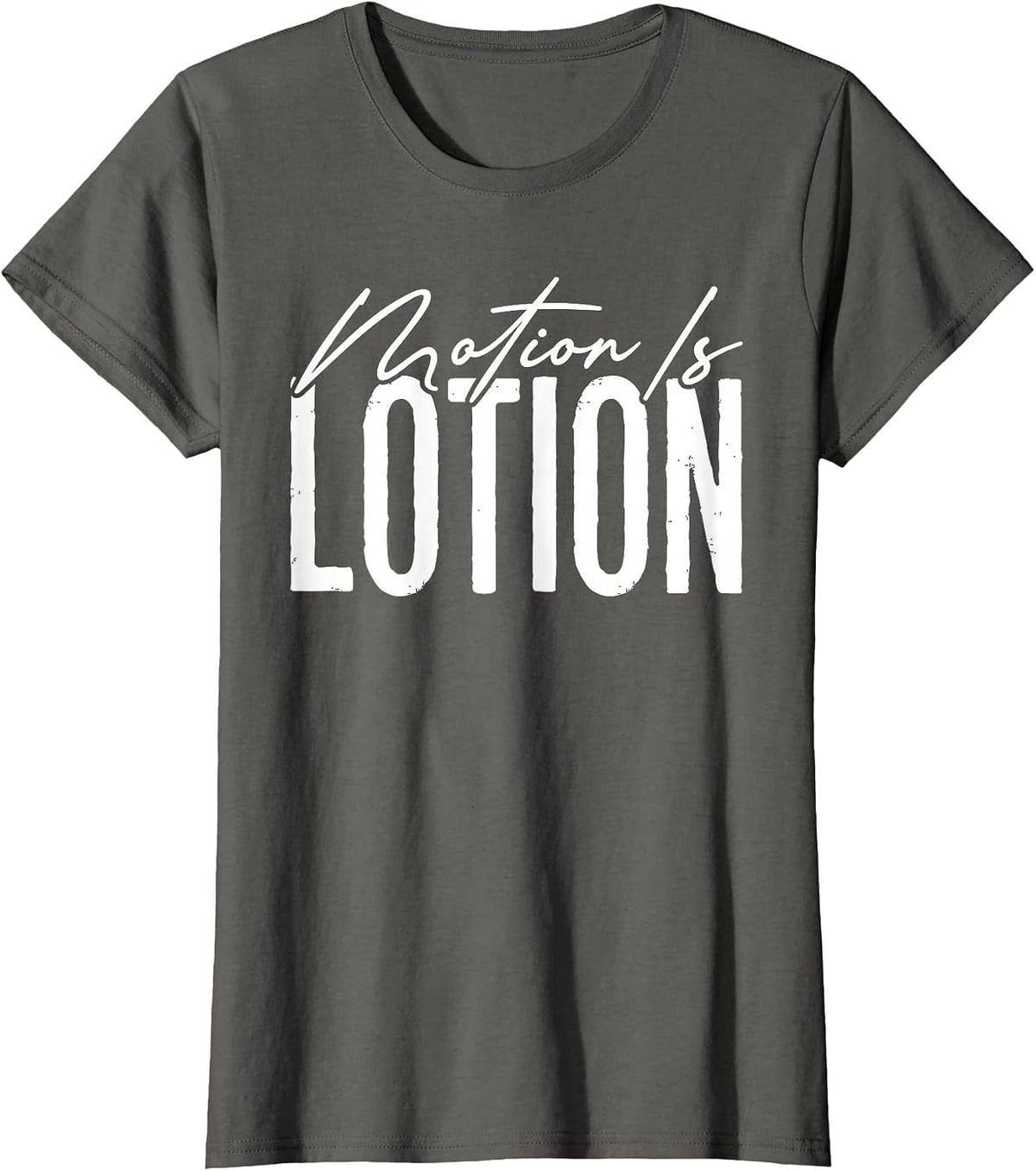 Motion is Lotion Funny Physical Therapist Pt Therapy T-Shirt - Asphalt Grey