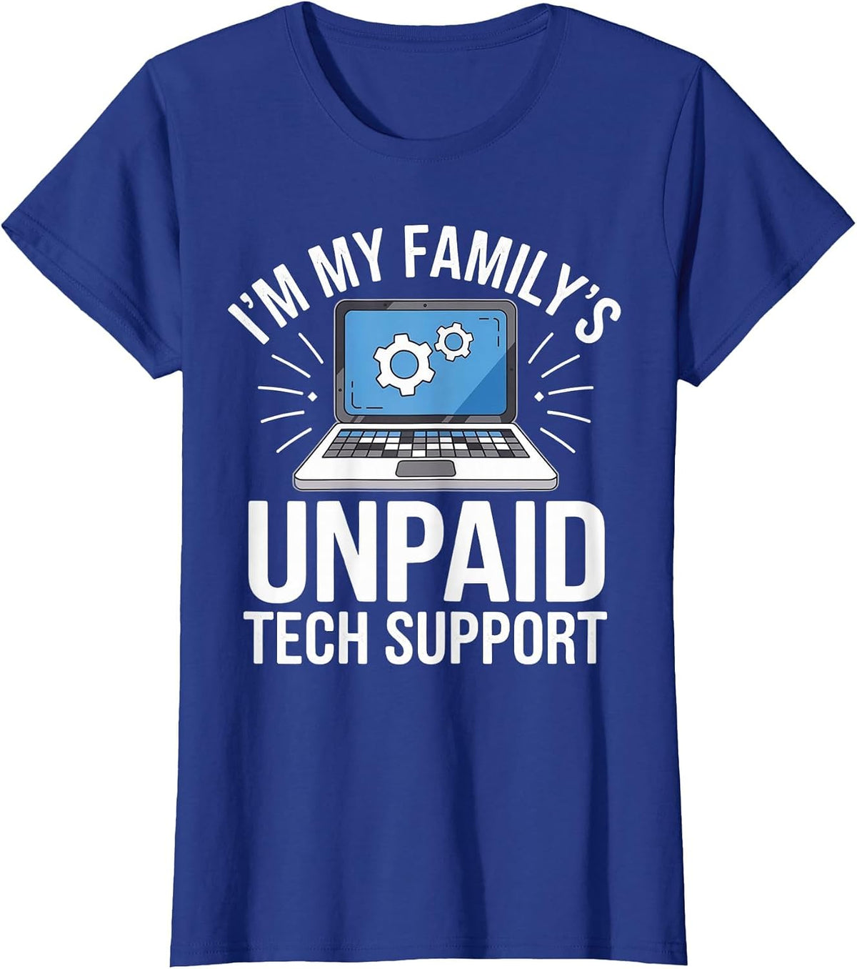 I'm My Family's Unpaid Tech Support Sarcastic Funny Family T-Shirt - Royal Blue