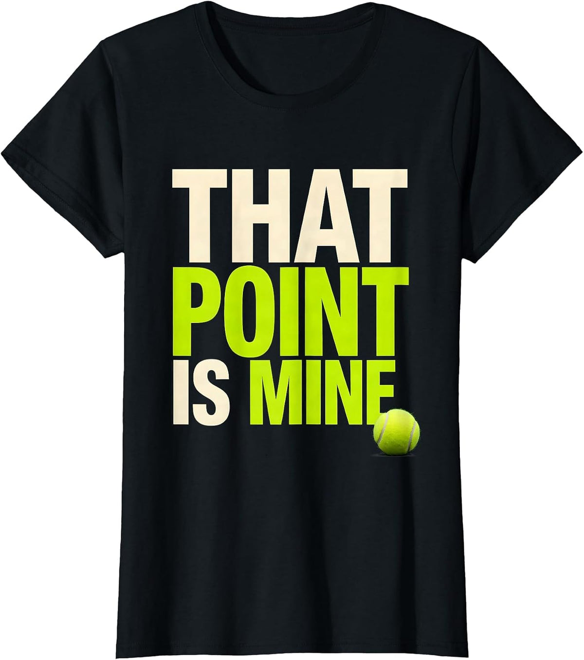 That Point Is Mine Funny Tennis Player Humor Tennis Lover T-Shirt - Black