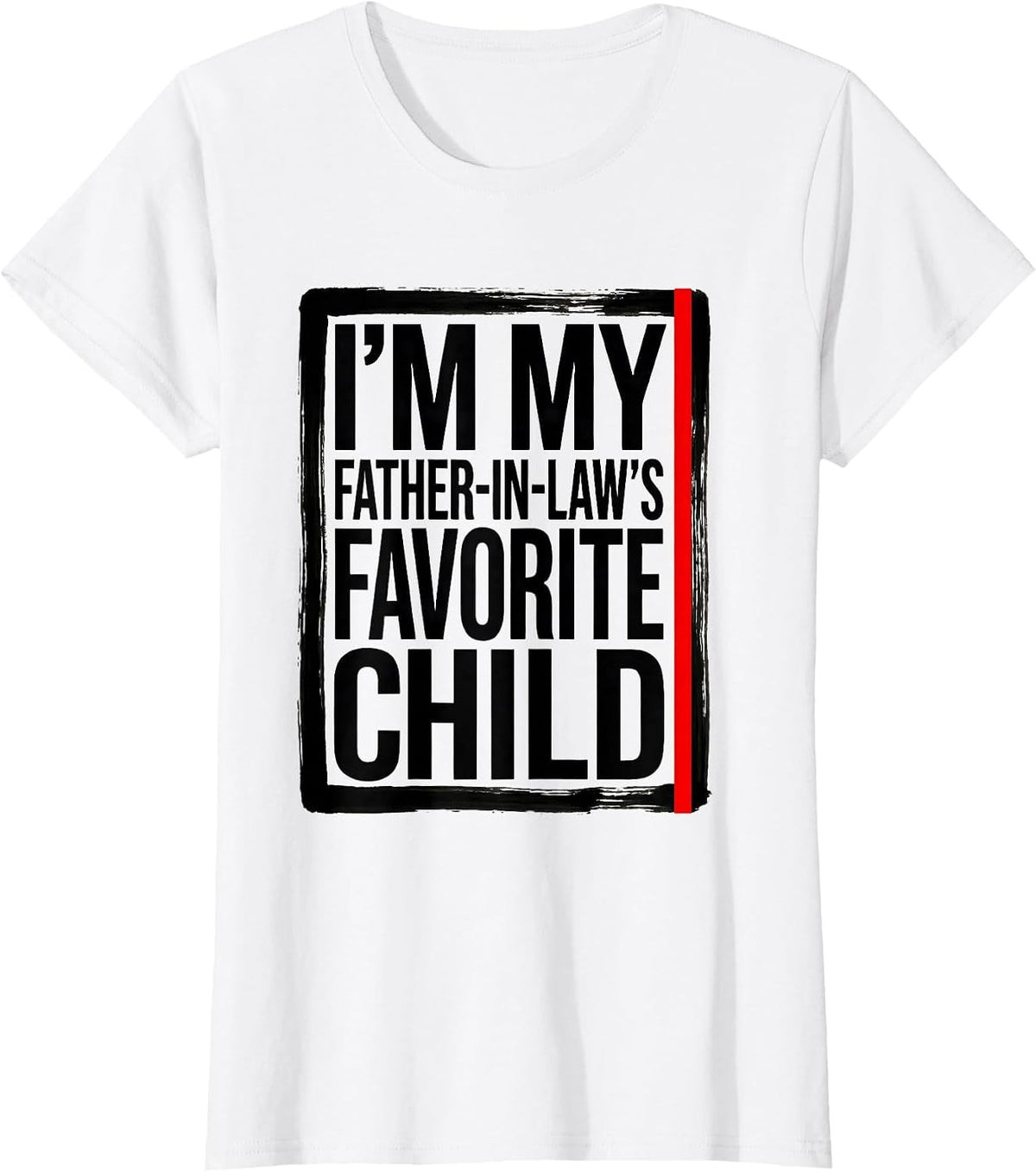 Women's I'm My Father-in-Law's Favorite Child Funny Parent Men Women T-Shirt - White
