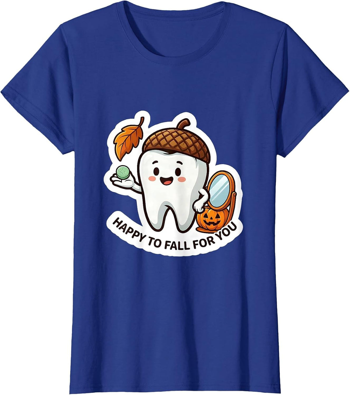 Women's Happy To Fall For You Funny Dental Hygienist Occupation T-Shirt - Royal Blue