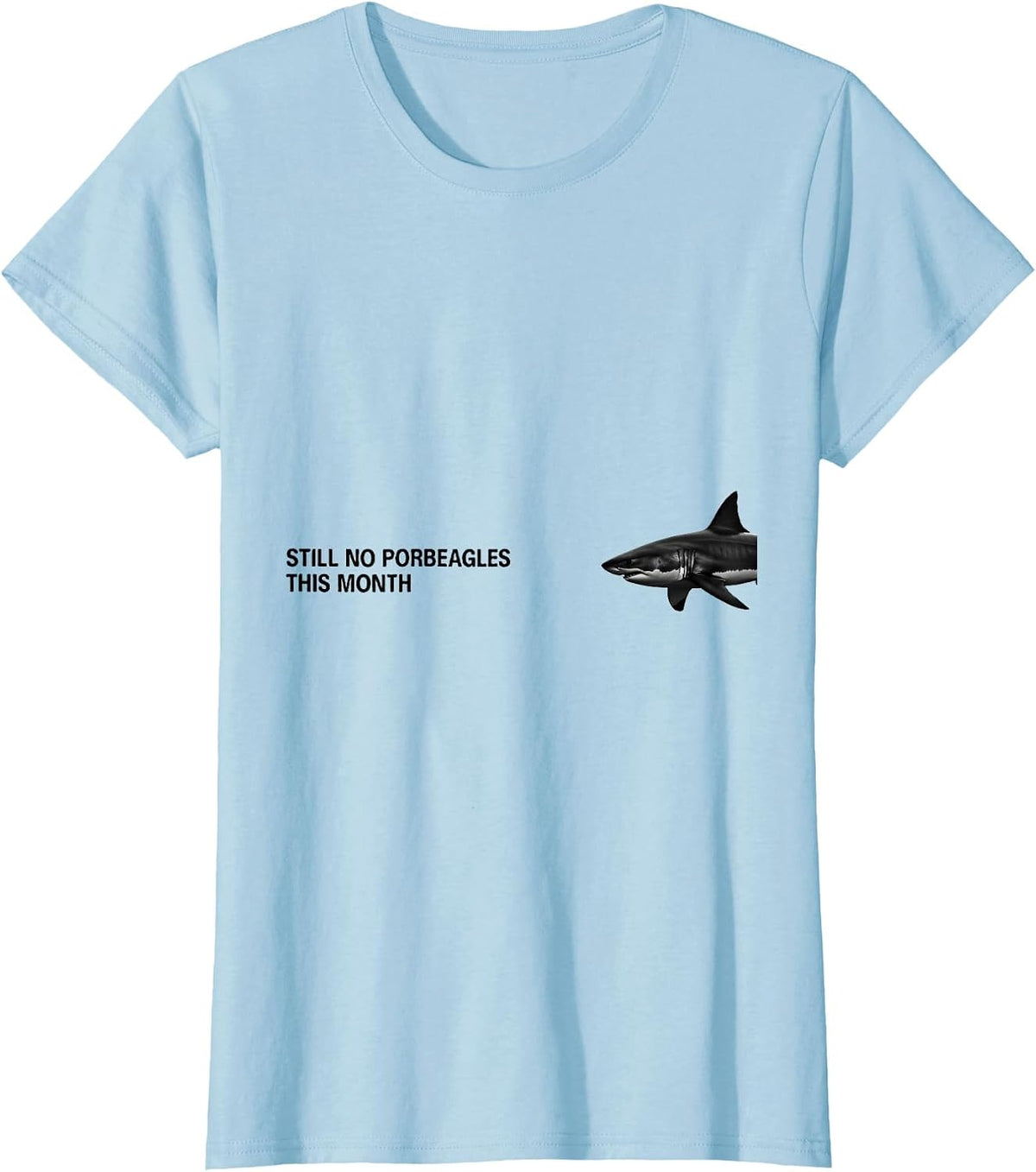 Still No Porbeagles This Month Funny Shark Lover Ocean T-Shirt - Baby Blue