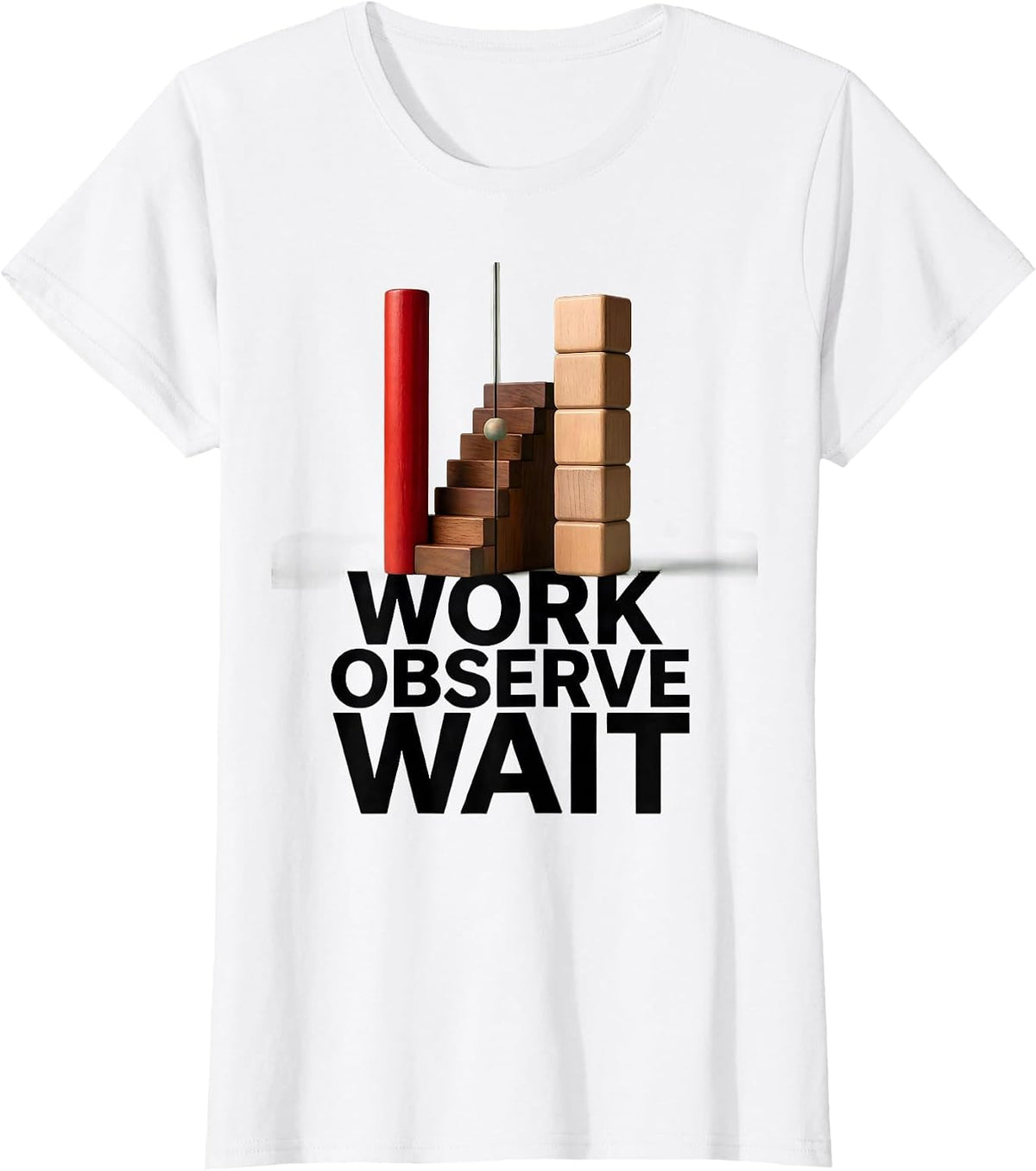 Work Observe Wait Montessori Teacher Philosophy Pride T-Shirt - White