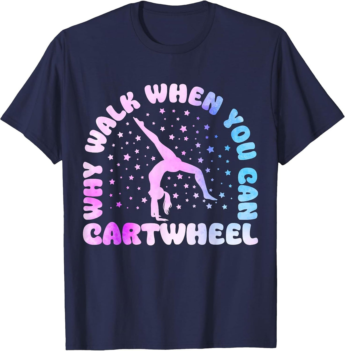 Why Walk When You Can Cartwheel Funny Tumbling Girl T-Shirt - Navy Blue