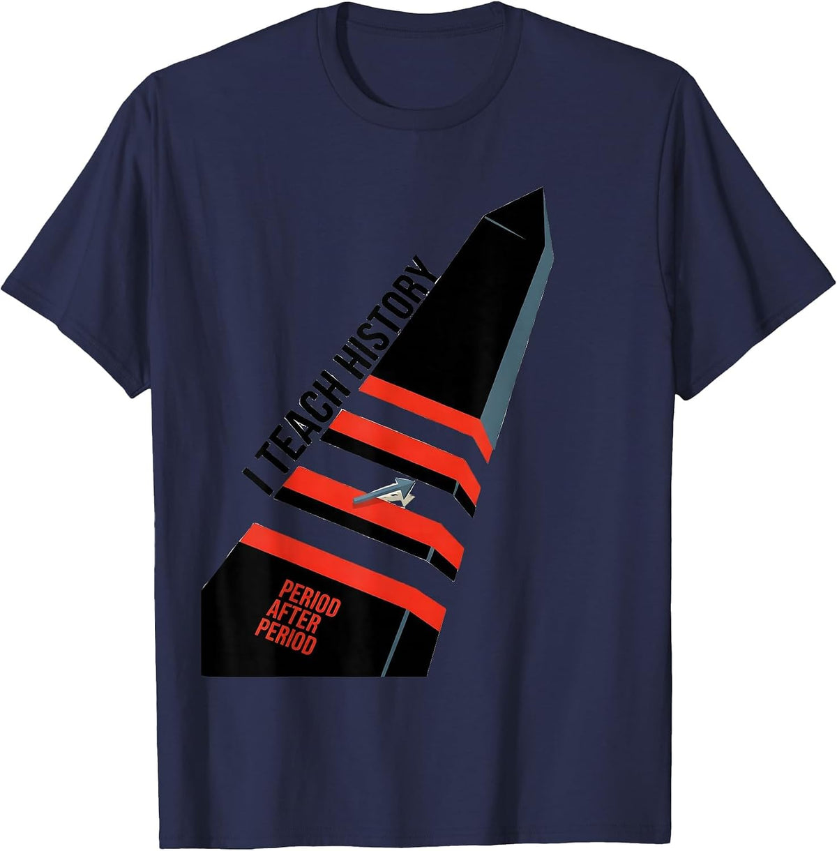 I Teach History Period After Period Funny History Teacher T-Shirt - Navy Blue