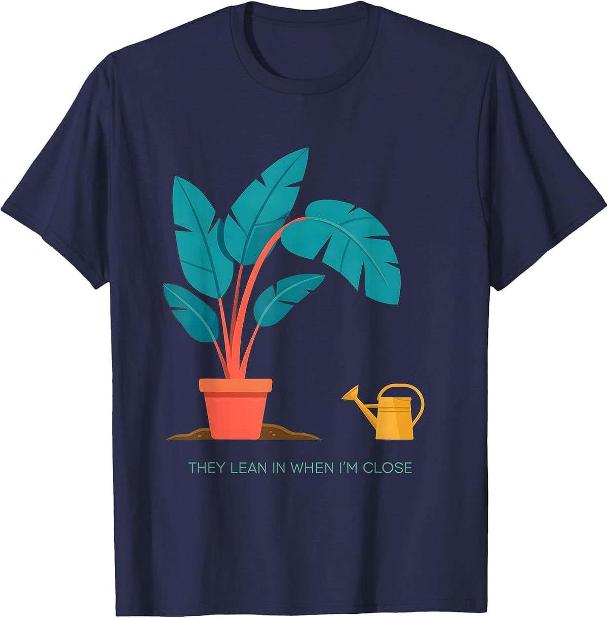 Men's They Lean In When I'm Close Funny Gardening Plant Lover Gift T-Shirt - Navy Blue