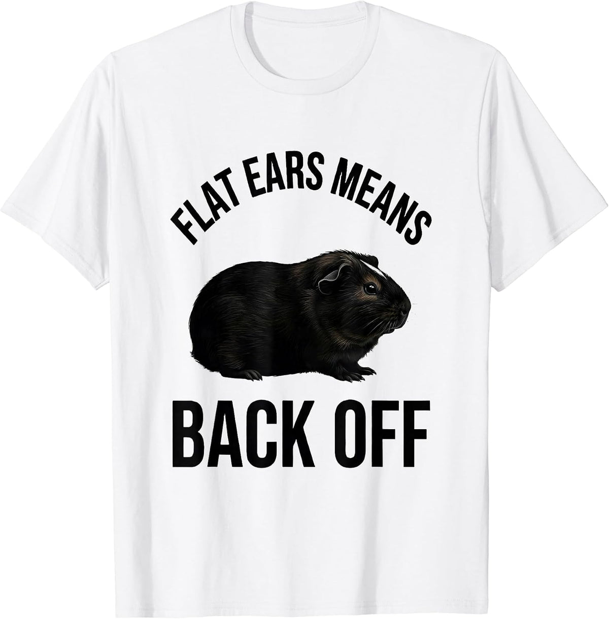 Men's Flat Ears Means Back Off Funny Pig Lover Guinea Pig Cavy T-Shirt - White