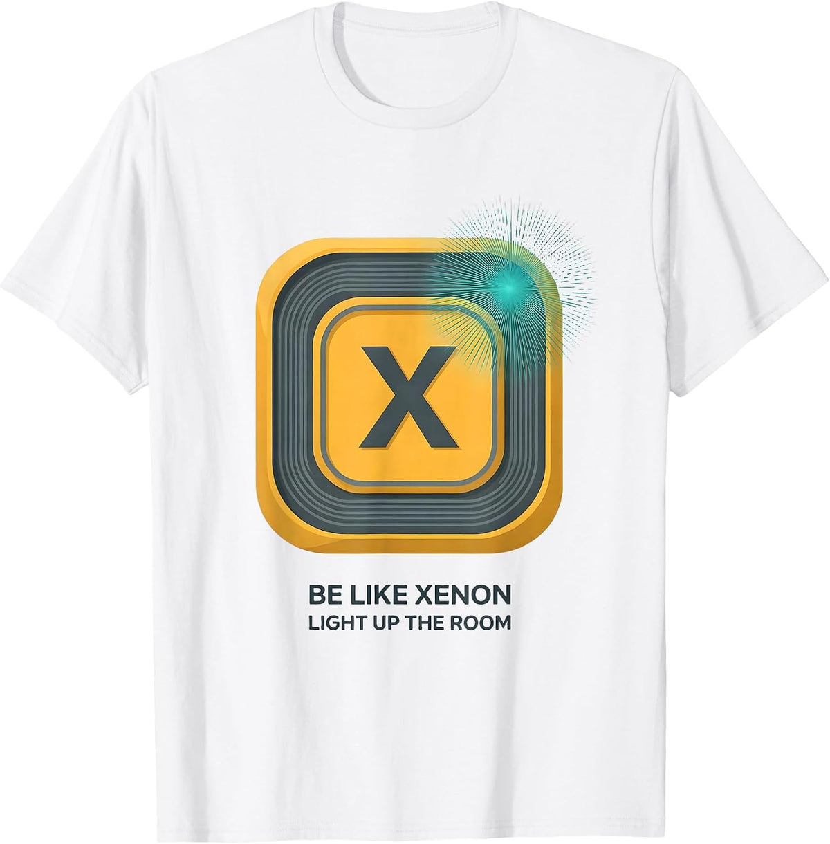 Be Like Xenon Light Up The Room Funny Science Chemistry Geek T-Shirt - White
